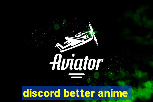 discord better anime